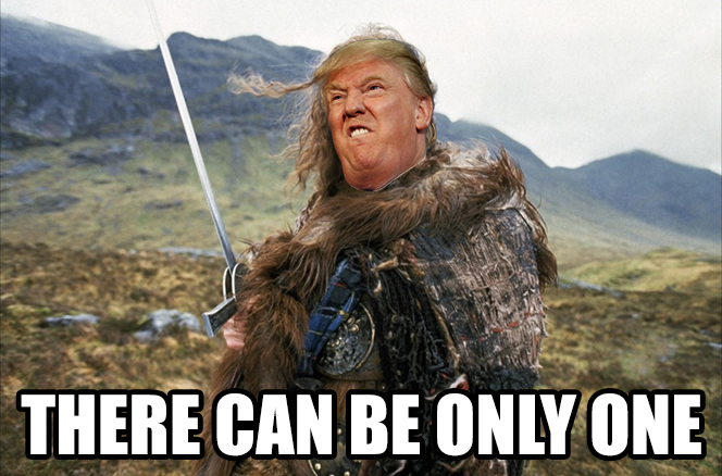 Picture of Donald Trump's face on the Highlander's body, text reads "There Can Be Only One"