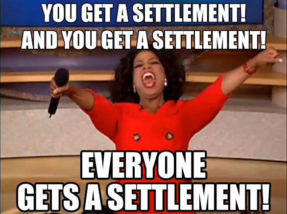 Picture of Oprah Winfrey, text reads "You Get a Settlement! And You Get a Settlement! EVERYONE GETS A SETTLEMENT!"